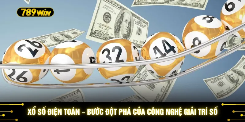 Xổ số điện toán – Bước đột phá của công nghệ giải trí số